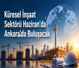 İş Makinası - KÜRESEL İNŞAAT SEKTÖRÜ HAZİRAN’DA ANKARA’DA BULUŞACAK Forum Makina